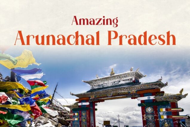 Amazing Arunachal Pradesh